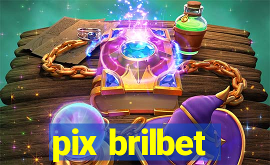 pix brilbet